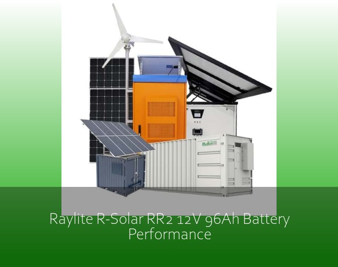 Raylite R-Solar RR2 12V 96Ah Battery Performance